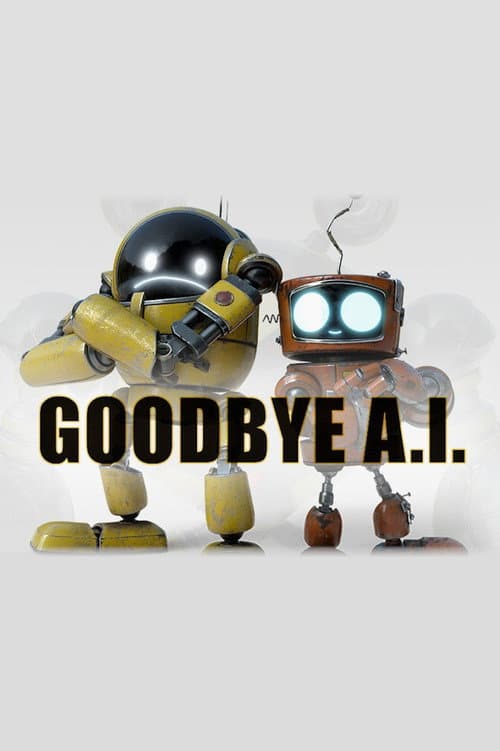 Goodbye A.I.海报