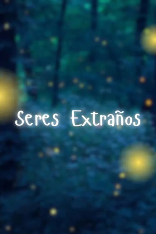 Seres extraños海报