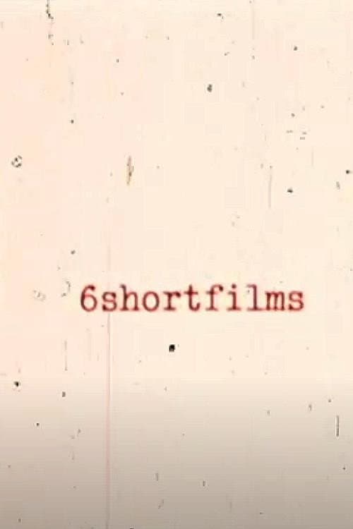6shortfilms海报