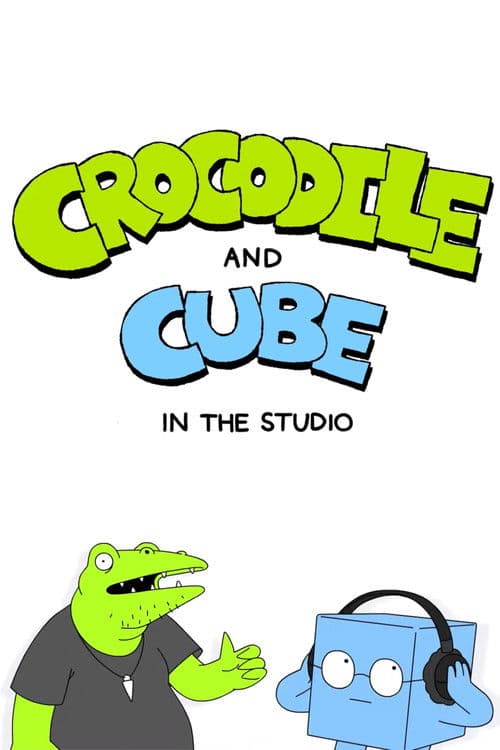 Crocodile and Cube: In the Studio海报