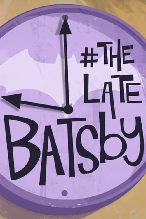 The Late Batsby海报